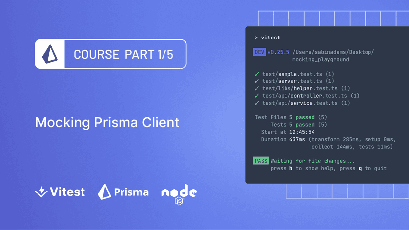 The Ultimate Guide to Testing with Prisma: Mocking Prisma Client