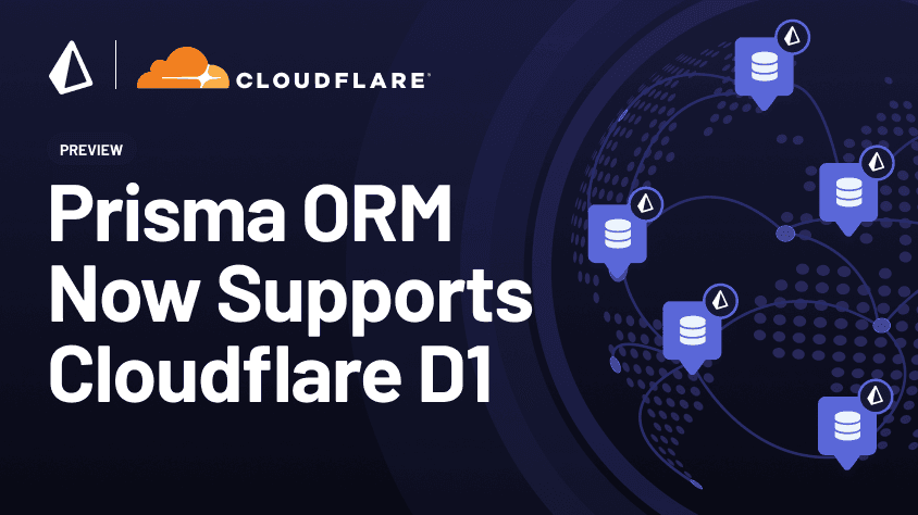 Build Applications at the Edge with Prisma ORM & Cloudflare D1 (Preview)